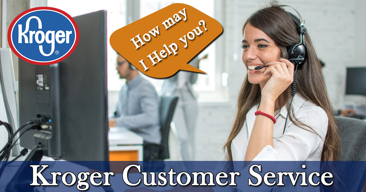 Kroger Customer Service Contact Numbers, Hours, Email & Address